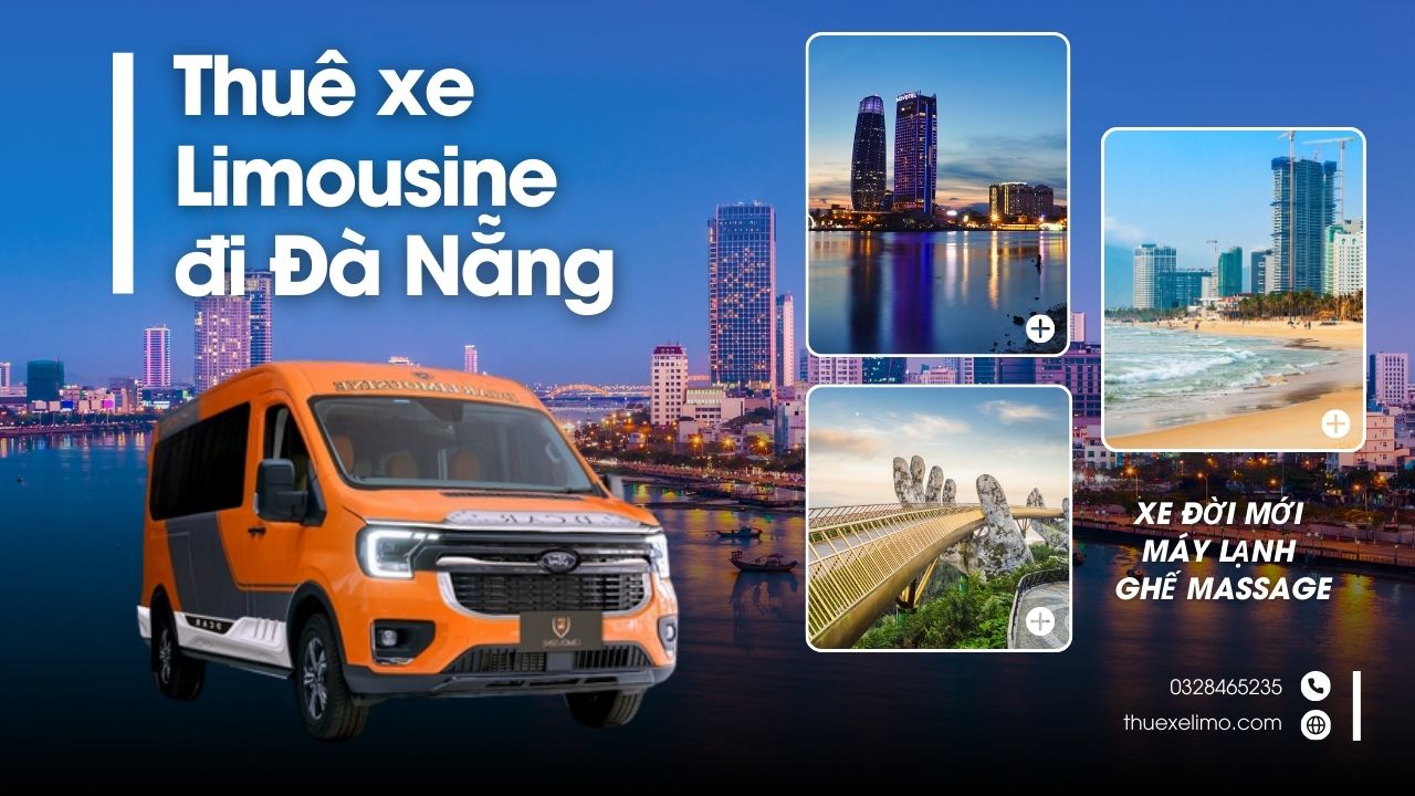 Thuê xe Limousine Đà Nẵng là giải pháp di chuyển hoàn hảo
