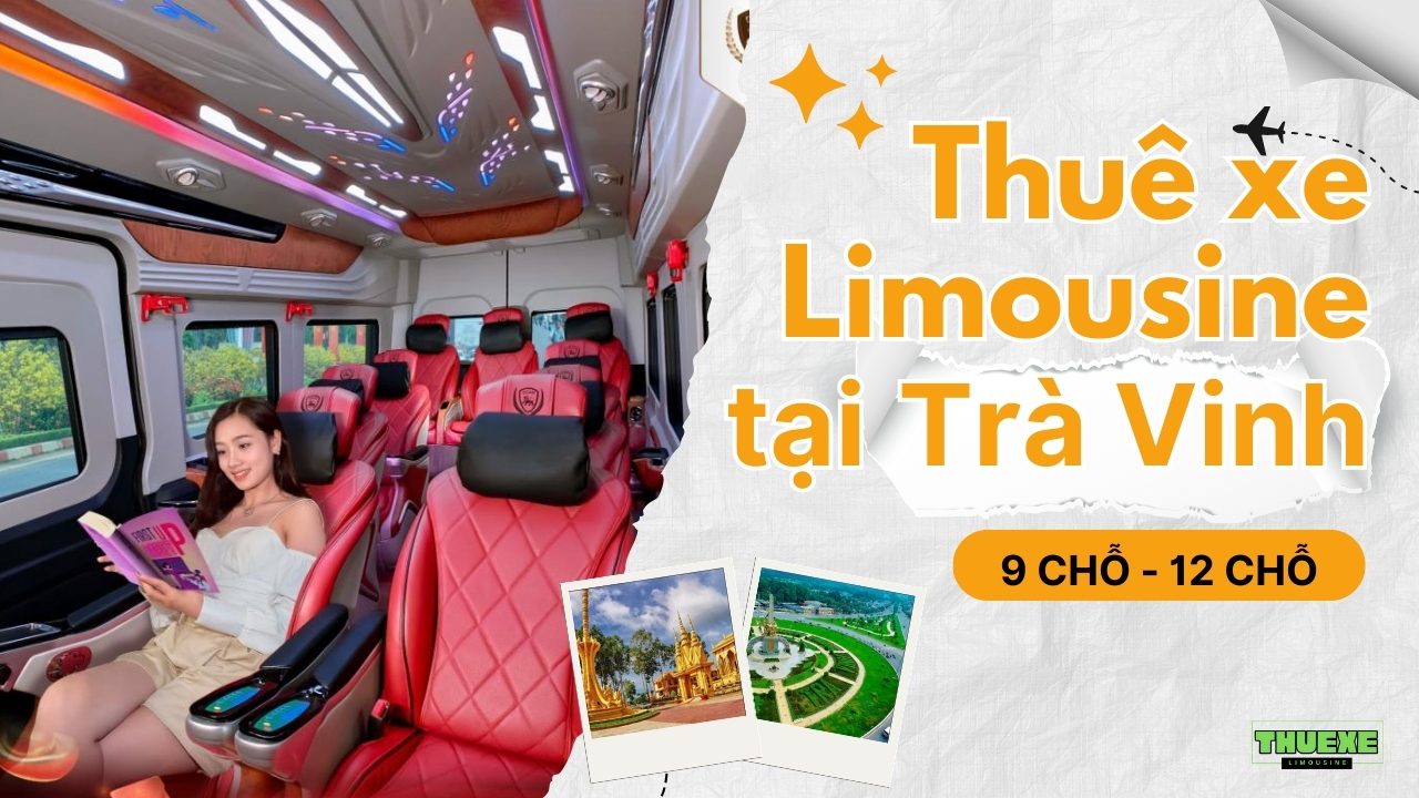 Thuê xe Limouisne tại Trà Vinh 9 chỗ 12 chỗ